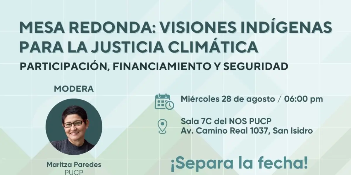 ¡Te invitamos a la mesa redonda “Visiones Indígenas para la Justicia Climática: Participación, Financiamiento y Seguridad”!